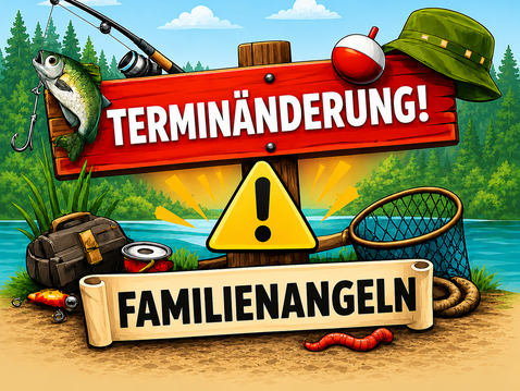 Familienangeln 2026 - Terminänderung